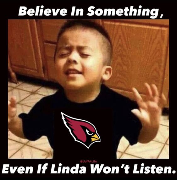 Believeeeeeee!  #XZEmpire #XZSports #NFL #Football #NFLFootball #NFLNews #NFLMemes #Sports #AZCardinals #Arizona #ArizonaCardinals #Believe #Linda #Listen #LindaListen